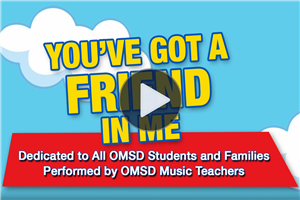 OMSD - You've Got a Friend In Me - Video dedicated to All OMSD Students & Families - Performed by OMSD Music Teachers 